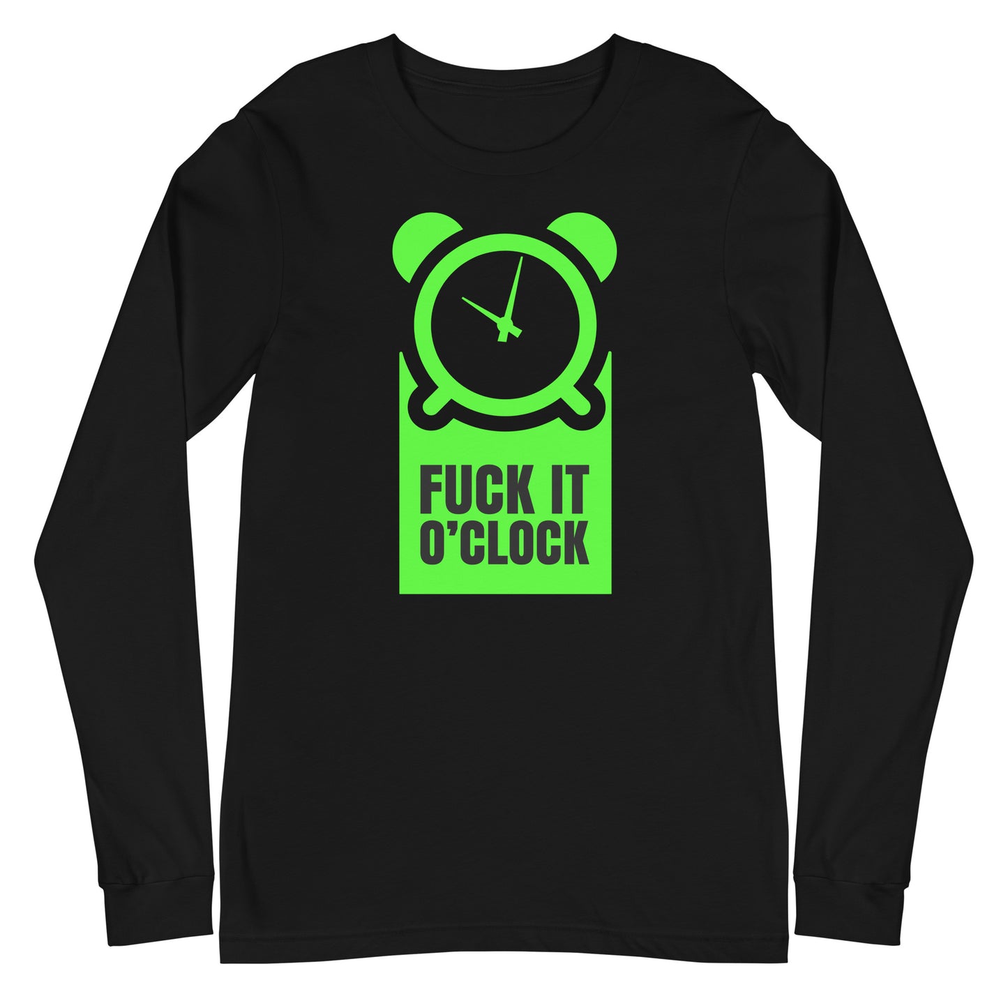 fuck it 0'clock long sleeve tee
