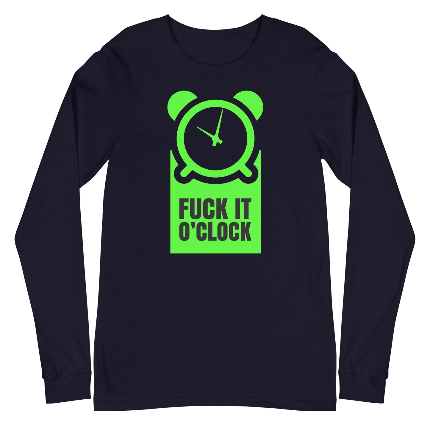 fuck it 0'clock long sleeve tee