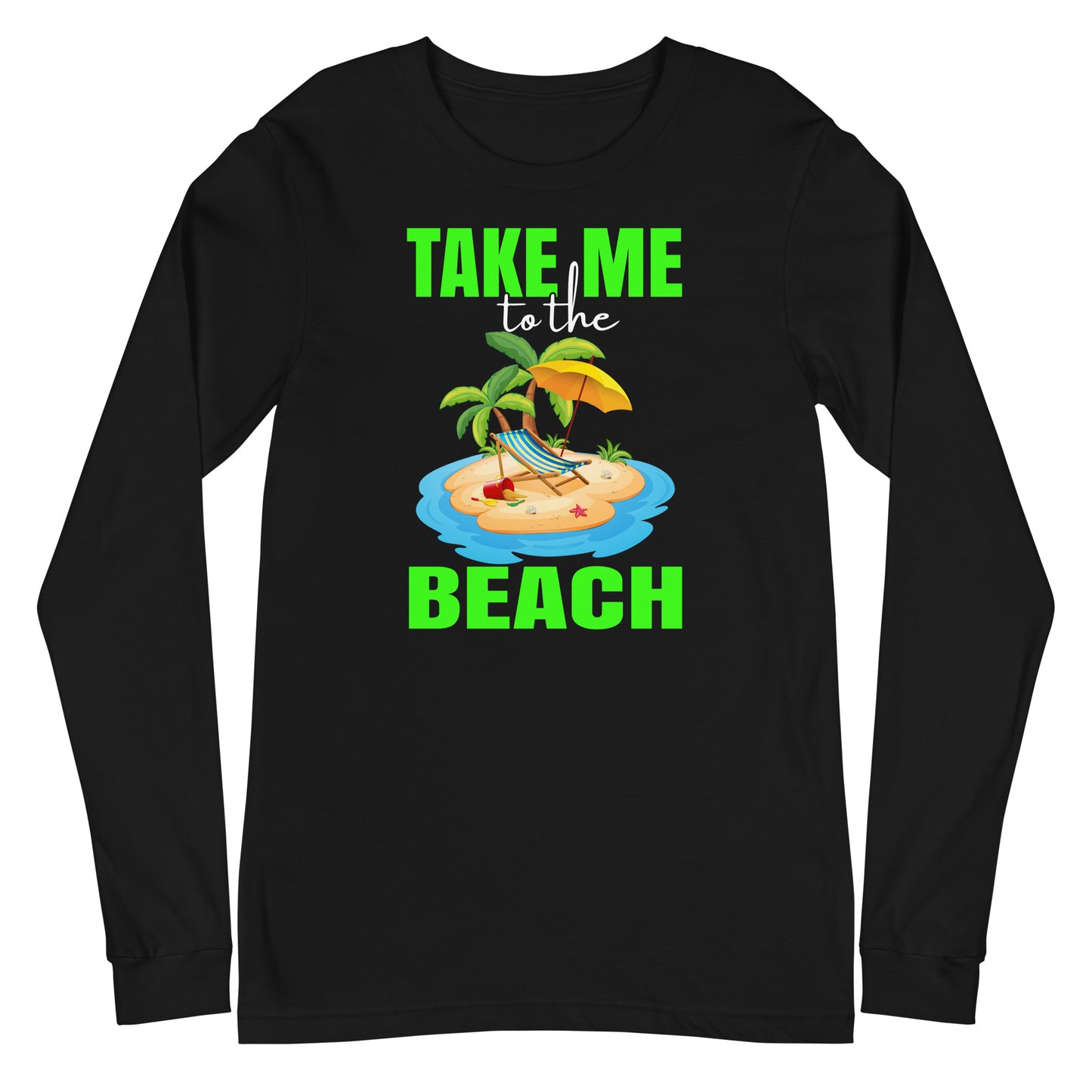 take me to the beach  long sleeve tee