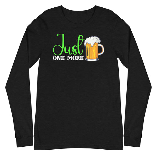Just One More  Long Sleeve Tee