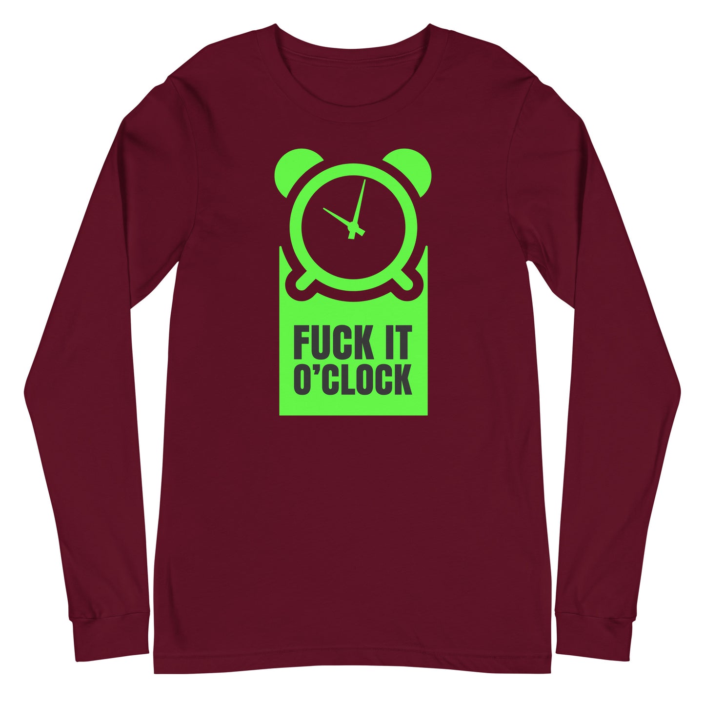 fuck it 0'clock  long sleeve tee