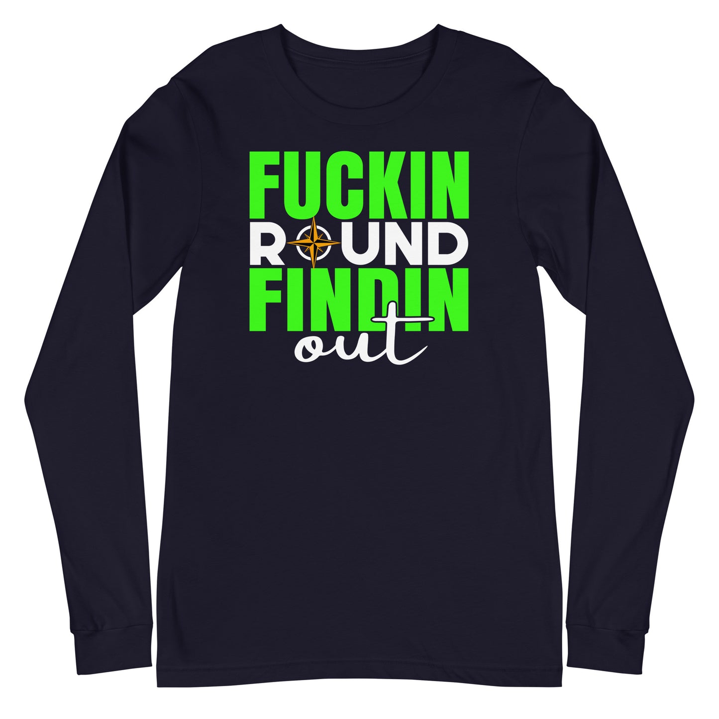 fuckin round, findin out long sleeve tee