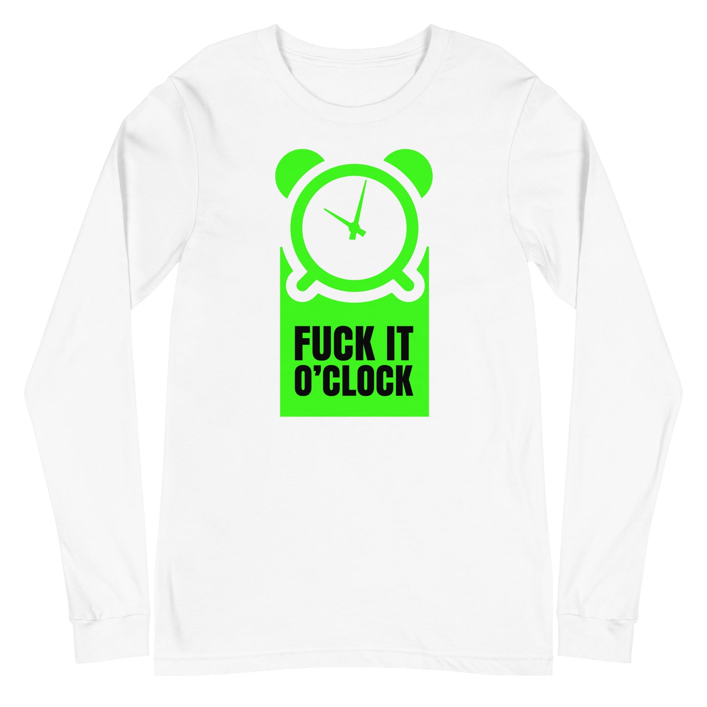 fuck it 0'clock  long sleeve tee